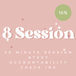 8*30-Minute Sessions Coaching Package & Text Accountability Check Ins